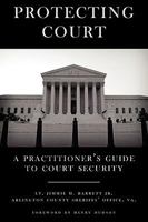 Protecting Court: A Practitioner's Guide to Court Security 1934937878 Book Cover
