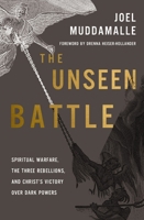 The Unseen Battle: Spiritual Warfare, the Three Rebellions, and Christ's Victory Over Dark Powers 0310177626 Book Cover