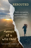 Rerouted:: Memoir of a Wild Child 1069317306 Book Cover