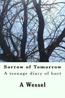 Sorrow of Tomorrow: A teenage diary of hurt 1540509222 Book Cover