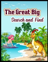 The Great Big Search and Find: Dinosaur coloring book for boys, girls, and kids who love dinosaurs. 1712360426 Book Cover