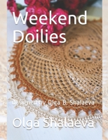 Weekend Doilies: designed by Olga B. Shalaeva B099TQ6BW2 Book Cover