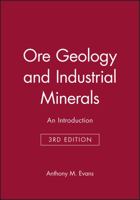 Ore Geology and Industrial Minerals: An Introduction (Geoscience Texts) 0632029536 Book Cover