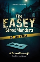 The Easey Street Murders - A Breakthrough: True Crime and Mystery (Behind the Headlines - A True Crime Series) B0F1CSHGGM Book Cover