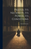 Prayer, its Necessity, its Power, its Conditions 1022198084 Book Cover