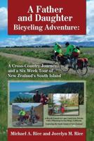 A Father and Daughter Bicycling Adventure: A Cross-Country Journey and a Six Week Tour of New Zealand's South Island 0989884503 Book Cover