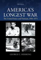 America's Longest War: The United States and Vietnam 1950-1975