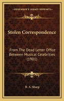 Stolen Correspondence: From The Dead Letter Office Between Musical Celebrities 1120028264 Book Cover