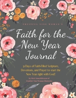 Faith for the New Year Journal: 31 Days of Faith-Filled Scripture, Devotions and Prayer to Start the New Year Right With God! 1674056907 Book Cover
