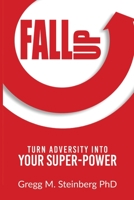 Fall Up!: Turn Adversity into Your Super-Power 0578803933 Book Cover