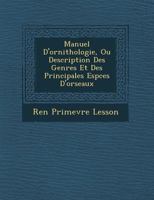 Manuel D'Ornithologie, Ou Description Des Genres Et Des Principales ESP Ces D'Orseaux 1249931266 Book Cover
