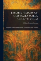 Lyman's History of Old Walla Walla County, Vol. 2 1023274922 Book Cover