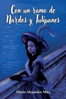Con un ramo de Nardos y Tulipanes (Spanish Edition) 1685747892 Book Cover