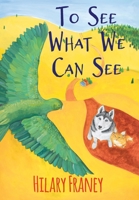 To See What We Can See 1098080076 Book Cover