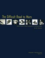 The Difficult Road To Mars: A Brief History Of Mars Exploration In The Soviet Union 1478234792 Book Cover