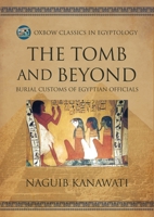 The Tomb and Beyond: Burial Customs of the Egyptian Officials (Egyptology) B0CFSFLZFG Book Cover