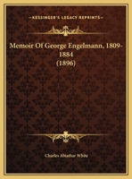 Memoir Of George Engelmann, 1809-1884 116690542X Book Cover