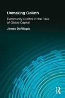 Unmaking Goliath: Community Control in the Face of Global Capital 0415945259 Book Cover