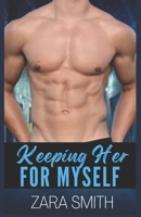 Keeping Her For Myself: A Protective Men, Beautiful Ladies Steamy Romance B0BB62NXH7 Book Cover