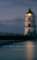 The Weather of Being: Poetry Collection B0G4GJ2BPK Book Cover