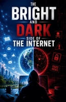 The Bright and Dark Side of the Internet B0H383B76X Book Cover