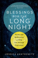 Blessings for the Long Night: Poems and Meditations to Help You Through Depression 150648039X Book Cover