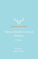 Mental Health Criminal Defense: A Primer 154398570X Book Cover