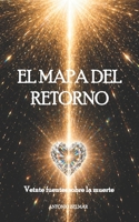El Mapa del Retorno: Veinte fuentes sobre la muerte (EL REINO OLVIDADO) (Spanish Edition) B0H1VP2YK8 Book Cover