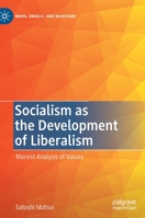 Socialism as the Development of Liberalism: Marxist Analysis of Values 3030812561 Book Cover