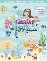 Mermaid Easter Book for Kids | Coloring, Numbers, letters, Cutting | 70 Pages of Fun for Your Kid | BONUS Diploma Inside B0915M5YZ1 Book Cover