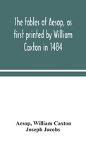 The fables of Aesop, as first printed by William Caxton in 1484, with those of Avian, Alfonso and Poggio, now again edited and induced by Joseph Jacobs; 1 History of the Aesopic Fable 9354048188 Book Cover