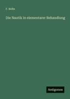 Die Nautik in elementarer Behandlung 3563933324 Book Cover