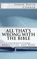 All That's Wrong with the Bible: Contradictions, Absurdities, and More: 2nd expanded edition 1976427096 Book Cover