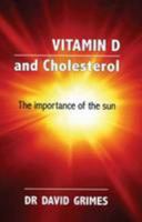 Vitamin D and Cholesterol: The Importance of the Sun 0956213200 Book Cover