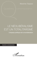 Le néolibéralisme est un totalitarisme: L'impasse politique de la mondialisation (Questions Contemporaines) (French Edition) 2343220875 Book Cover