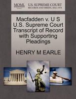 Macfadden v. U S U.S. Supreme Court Transcript of Record with Supporting Pleadings 127017049X Book Cover