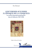 Gouverner aux Indes à l’époque de la Conquista: La carrière du premier grand juriste : Juan de Salmerón (1487-1550) (Historiques) (French Edition) 2336589273 Book Cover