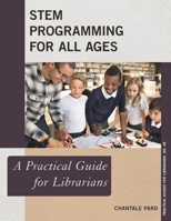Stem Programming for All Ages: A Practical Guide for Librarians 153810816X Book Cover