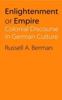 Enlightenment or Empire: Colonial Discourse in German Culture 0803222289 Book Cover