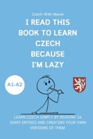 I read this book to learn Czech because I'M LAZY: Learn Czech with 24 diary entries B0F9T6LLRZ Book Cover