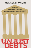 Unjust Debts: How Our Bankruptcy System Makes America More Unequal 1620977869 Book Cover