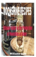 Moonshine Recipes: Ultimate Guide to the Production of Moonshine at Home null Book Cover