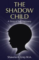 The Shadow Child: A Story of Self Discovery 1504354524 Book Cover