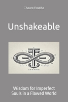 Unshakeable: Wisdom for Imperfect Souls in a Flawed World B0DQ838TWK Book Cover