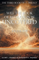 Will the Book of Revelation Be Uncovered: 4-11 12-16 17-19 1684867533 Book Cover
