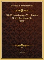 Die Ersten Gesange Von Dantes Gottlicher Komedie (1861) 1168002397 Book Cover