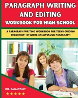 Paragraph Writing And Editing Workbook For High School: A Paragraph Writing Workbook For Teens Guiding Them How To Write An Awesome Paragraph 1763512568 Book Cover