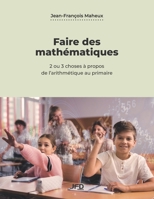 Faire des mathématiques: 2 ou 3 choses à propos de l’arithmétique au primaire 2897998687 Book Cover