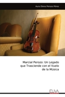 Marcial Perozo: Un Legado que Trasciende con el Vuelo de la Música (Spanish Edition) 9999343627 Book Cover