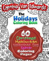 The Holiday Coloring Book for Adults: The Adult Coloring Book of 60 Different Stress Relieving Patterns for Christmas, Halloween, Easter, Valentines ? & More! 1530453836 Book Cover